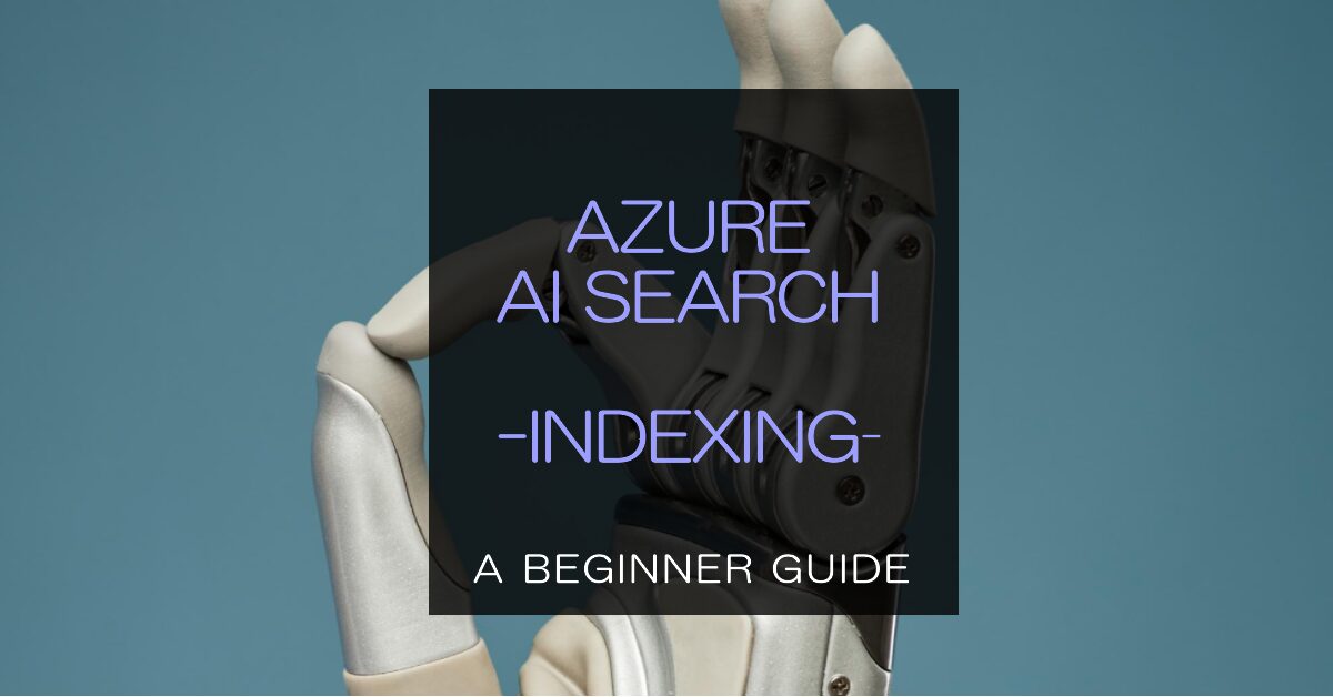 Azure AI Searchにおけるインデクシング入門ガイド | SIOS Tech Lab
